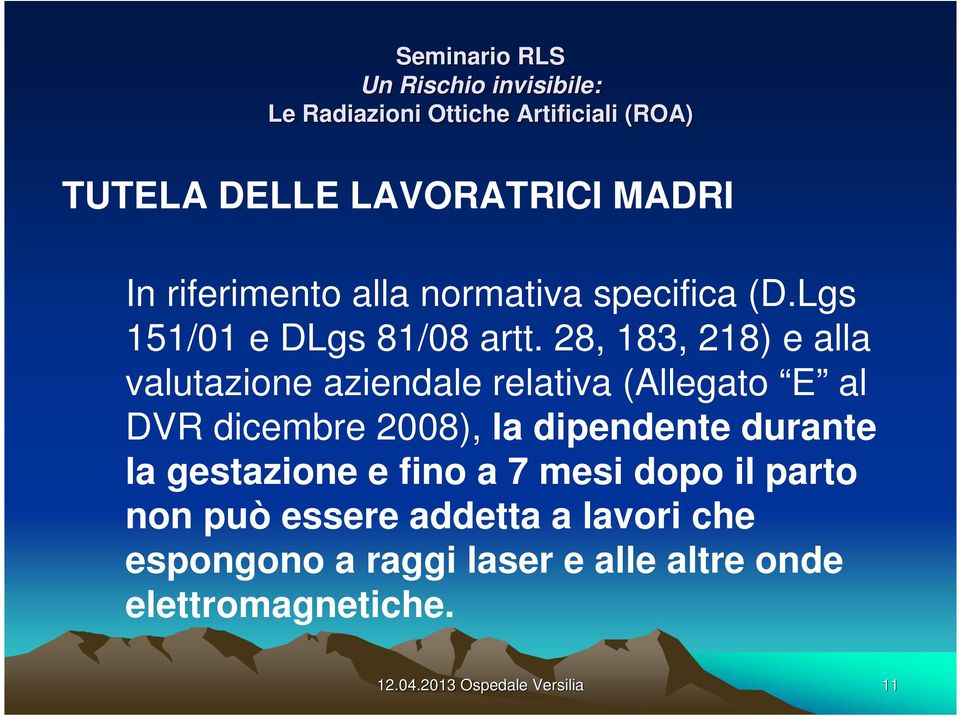 28, 183, 218) e alla valutazione aziendale relativa (Allegato E al DVR dicembre 2008), la