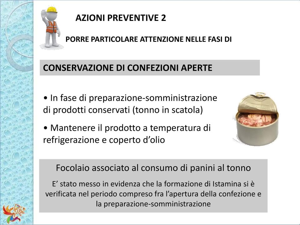 refrigerazione e coperto d olio Focolaio associato al consumo di panini al tonno E stato messo in evidenza che la