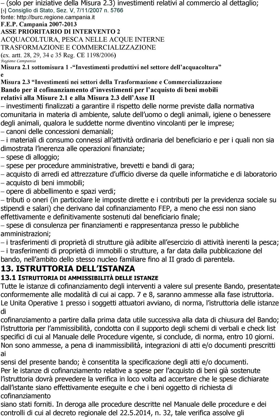 3 Invstimnti ni sttori dlla Trasformazion Commrcializzazion Bando pr il cofinanziamnto d invstimnti pr l acquisto di bni mobili rlativi alla Misur 2.1 alla Misura 2.