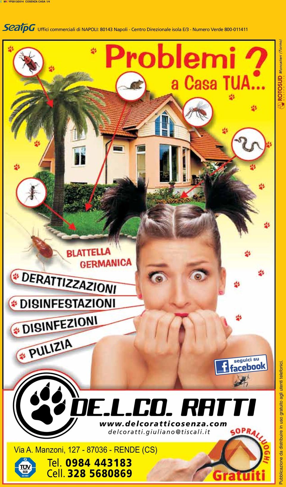 Manzoni, 127-87036 - RENDE (CS) Tel. 0984 443183 Cell. 328 5680869 www.