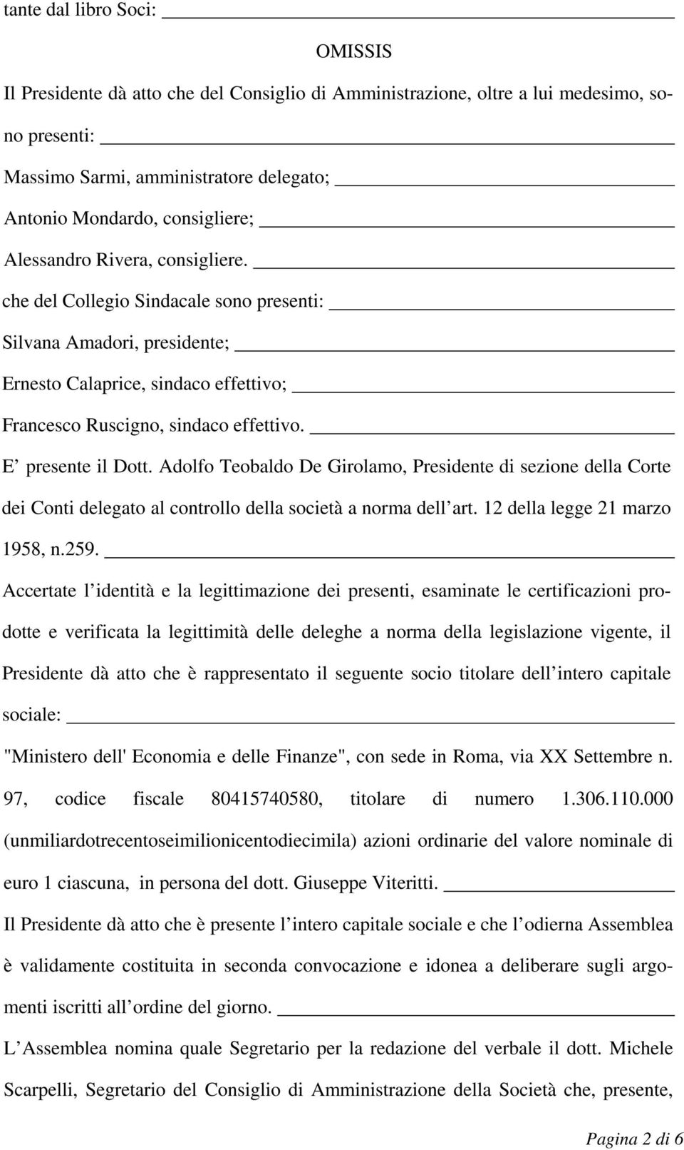 Adolfo Teobaldo De Girolamo, Presidente di sezione della Corte dei Conti delegato al controllo della società a norma dell art. 12 della legge 21 marzo 1958, n.259.