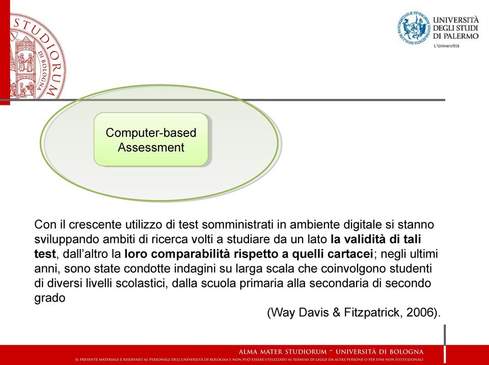 comparabilità rispetto a quelli cartacei; negli ultimi anni, sono state condotte indagini su larga scala che