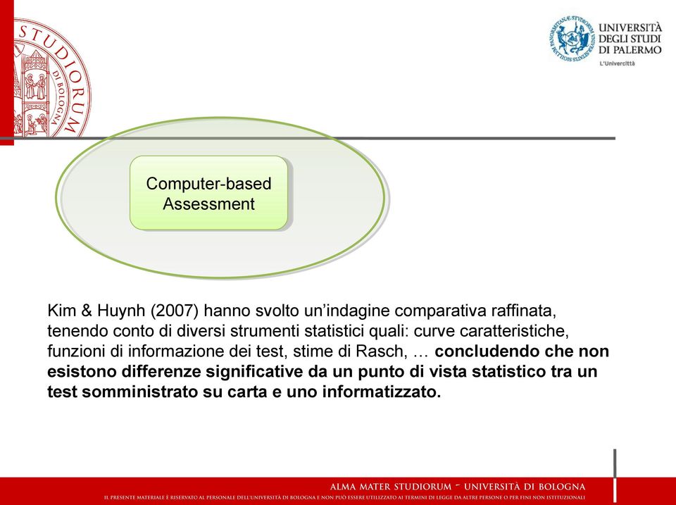 funzioni di informazione dei test, stime di Rasch, concludendo che non esistono differenze