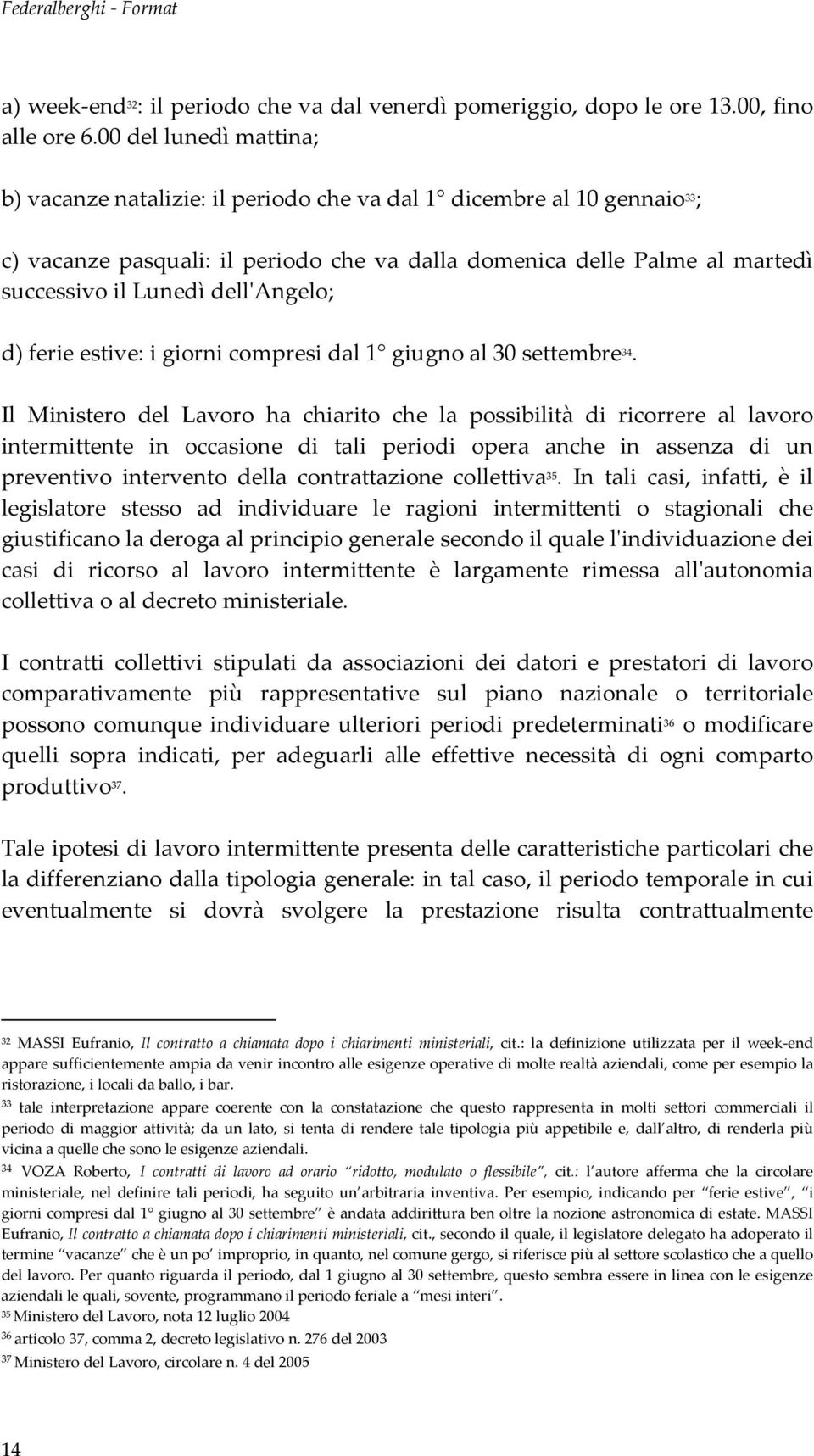 dellʹangelo; d) ferie estive: i giorni compresi dal 1 giugno al 30 settembre 34.