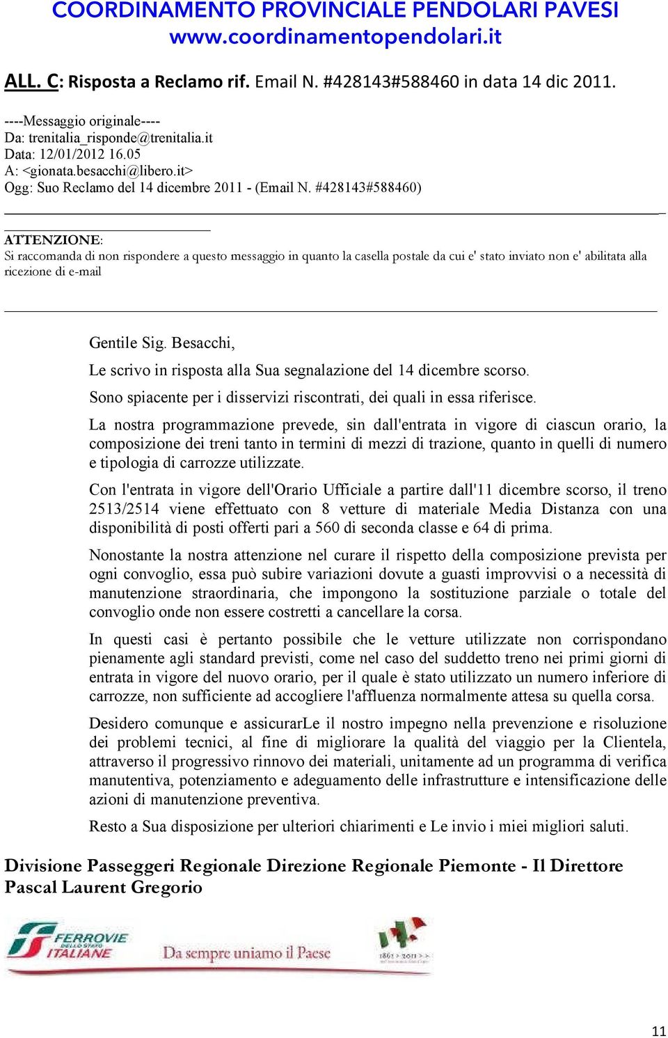 #428143#588460) ATTENZIONE: Si raccomanda di non rispondere a questo messaggio in quanto la casella postale da cui e' stato inviato non e' abilitata alla ricezione di e-mail Gentile Sig.