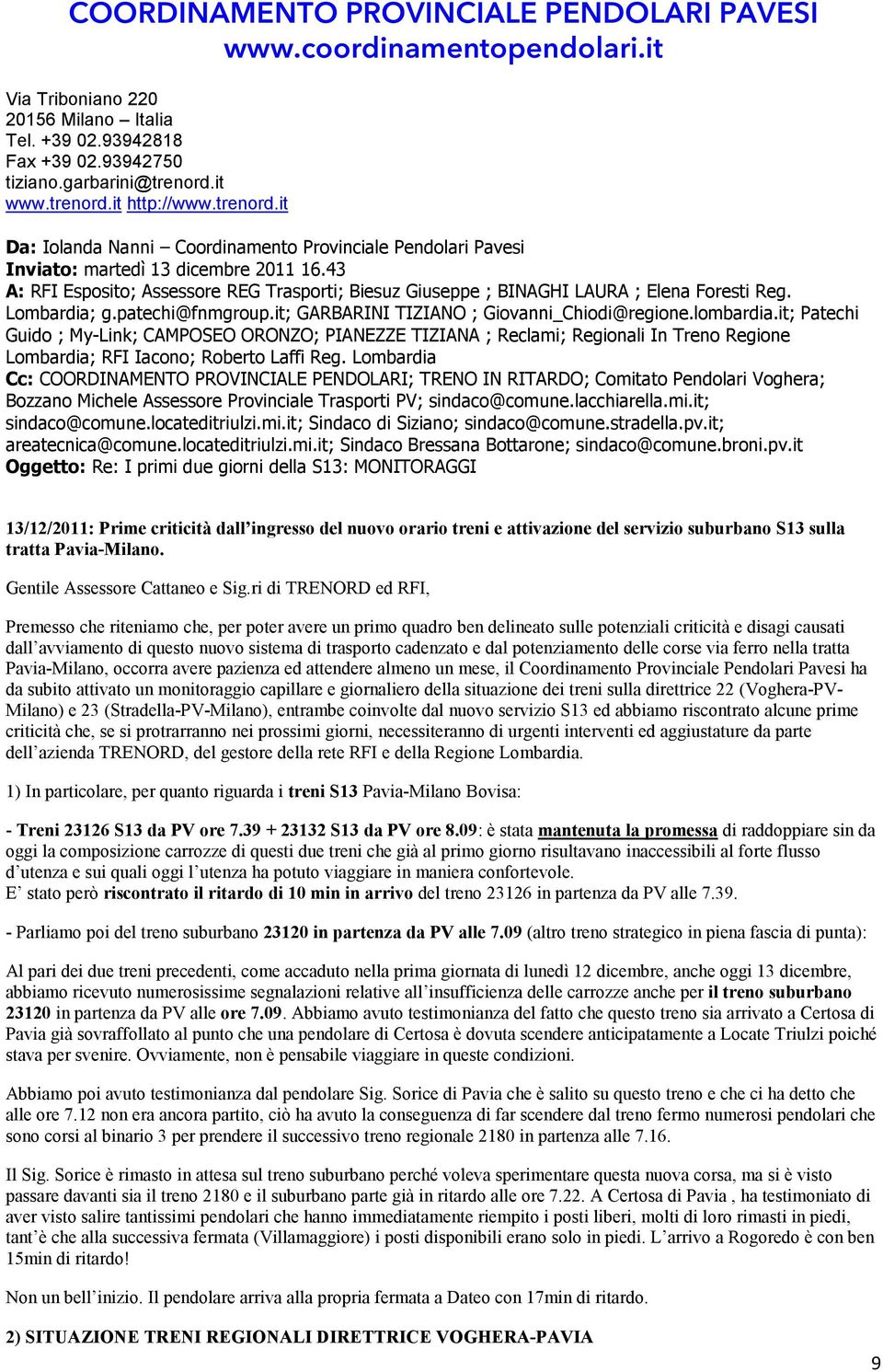 43 A: RFI Esposito; Assessore REG Trasporti; Biesuz Giuseppe ; BINAGHI LAURA ; Elena Foresti Reg. Lombardia; g.patechi@fnmgroup.it; GARBARINI TIZIANO ; Giovanni_Chiodi@regione.lombardia.