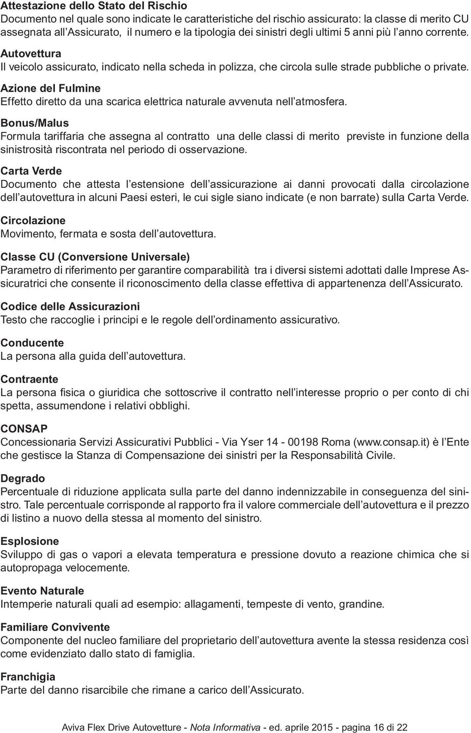 Azione del Fulmine Effetto diretto da una scarica elettrica naturale avvenuta nell atmosfera.