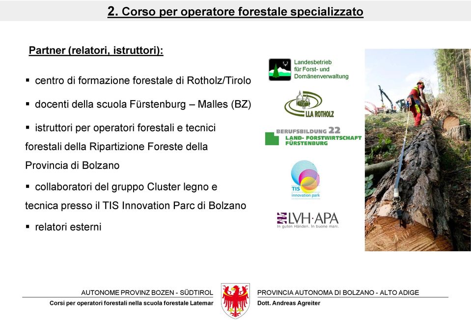 operatori forestali e tecnici forestali della Ripartizione Foreste della Provincia di Bolzano