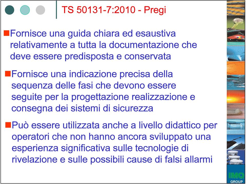 progettazione realizzazione e consegna dei sistemi di sicurezza Può essere utilizzata anche a livello didattico per