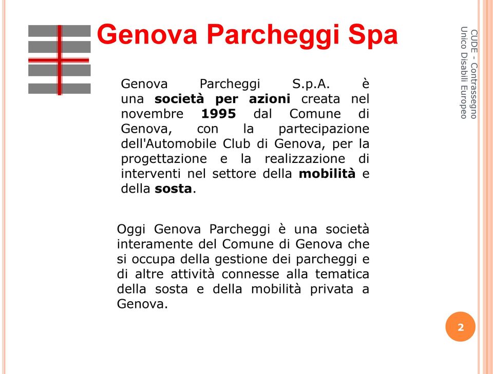 Genova, per la progettazione e la realizzazione di interventi nel settore della mobilità e della sosta.