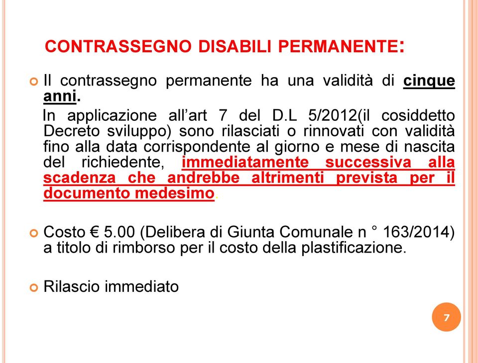 mese di nascita del richiedente, immediatamente successiva alla scadenza che andrebbe altrimenti prevista per il documento