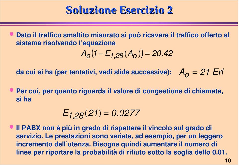 E, 28 ( 21) 0. 0277 1 Il PABX non è più in grado di rispettare il vincolo sul grado di servizio.