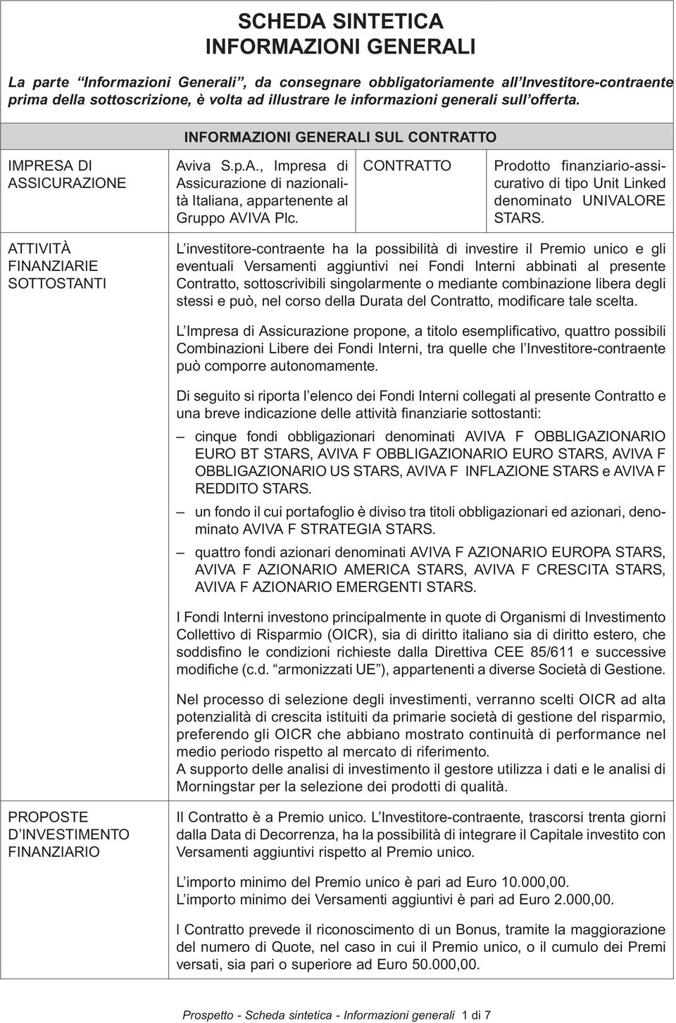 CONTRATTO Prodotto finanziario-assicurativo di tipo Unit Linked denominato UNIVALORE STARS.