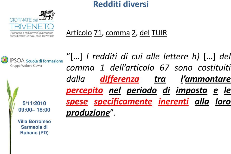 costituiti dalla differenza tra l ammontare percepito p nel