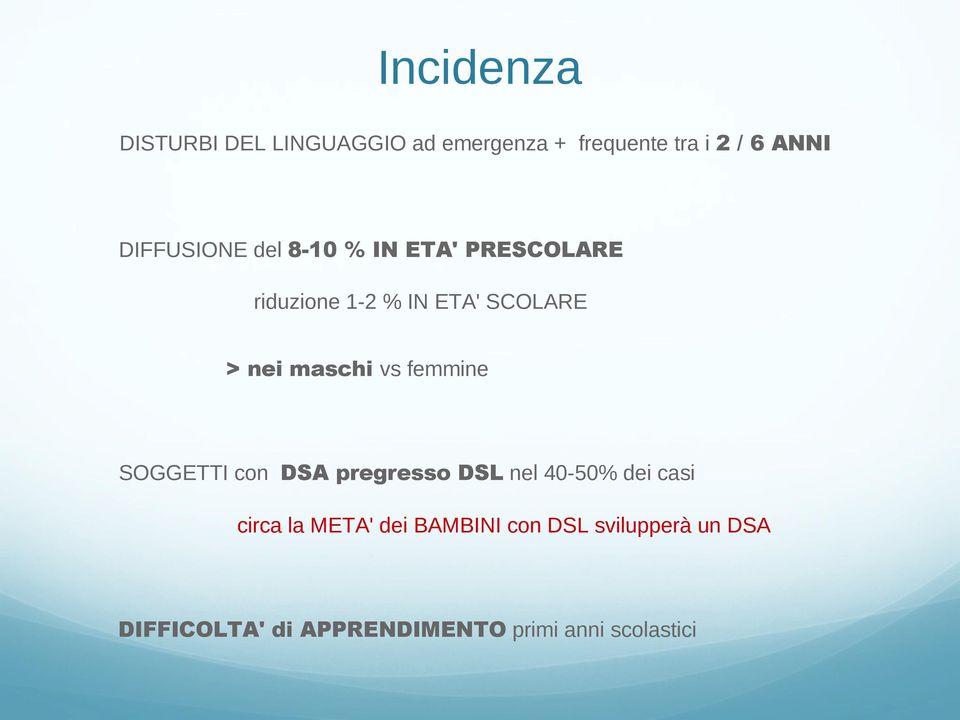 maschi vs femmine SOGGETTI con DSA pregresso DSL nel 40-50% dei casi circa la