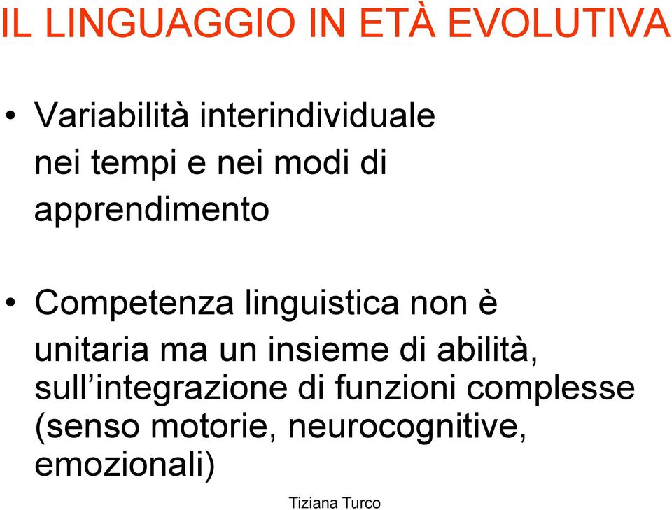 non è unitaria ma un insieme di abilità, sull integrazione di