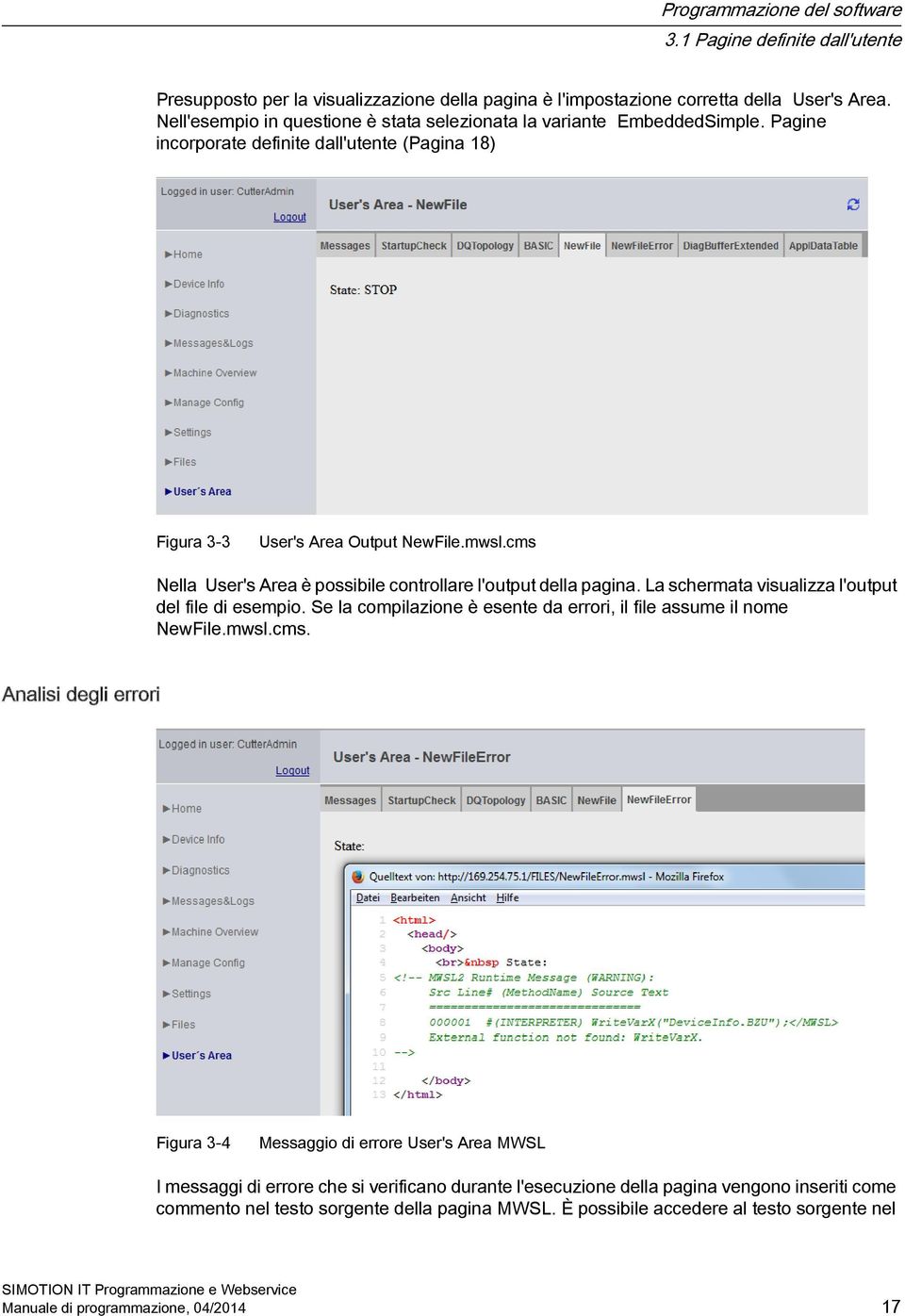 La schermata visualizza l'output del file di esempio. Se la compilazione è esente da errori, il file assume il nome NewFile.mwsl.cms.