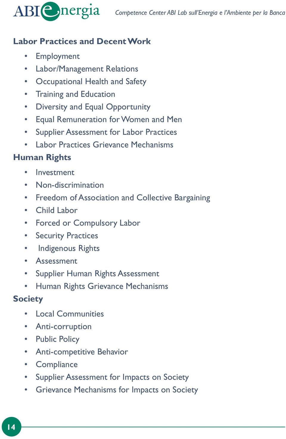 Freedom of Association and Collective Bargaining Child Labor Forced or Compulsory Labor Security Practices Indigenous Rights Assessment Supplier Human Rights Assessment Human Rights