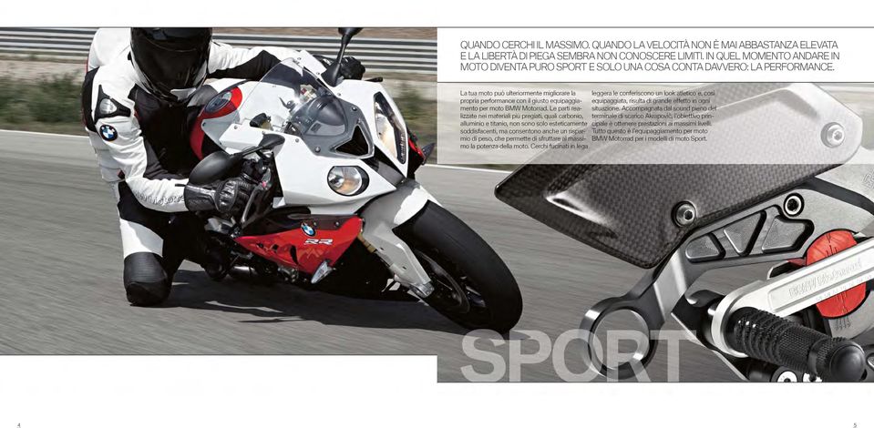 La tua moto può ulteriormente migliorare la propria performance con il giusto equipaggiamento per moto BMW Motorrad.