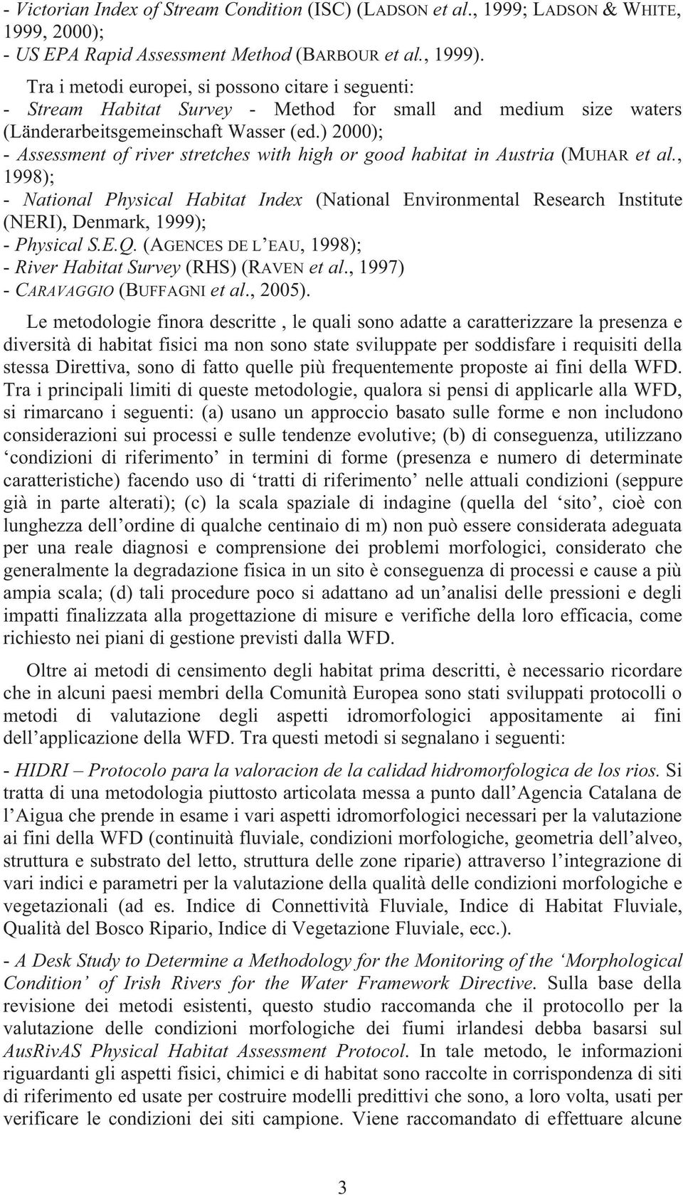 ) 2000); - Assessment of river stretches with high or good habitat in Austria (MUHAR et al.