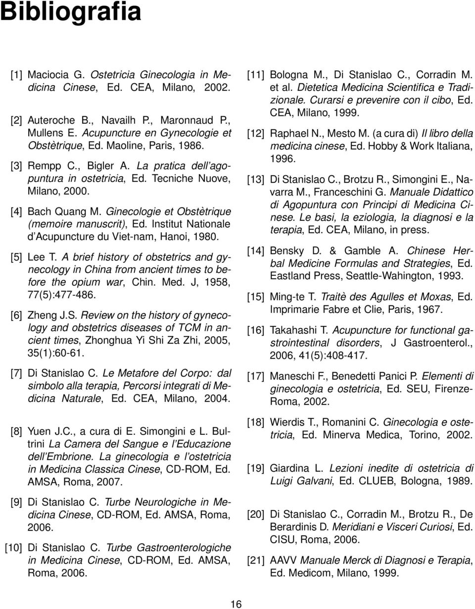 Institut Nationale d Acupuncture du Viet-nam, Hanoi, 1980. [5] Lee T. A brief history of obstetrics and gynecology in China from ancient times to before the opium war, Chin. Med.