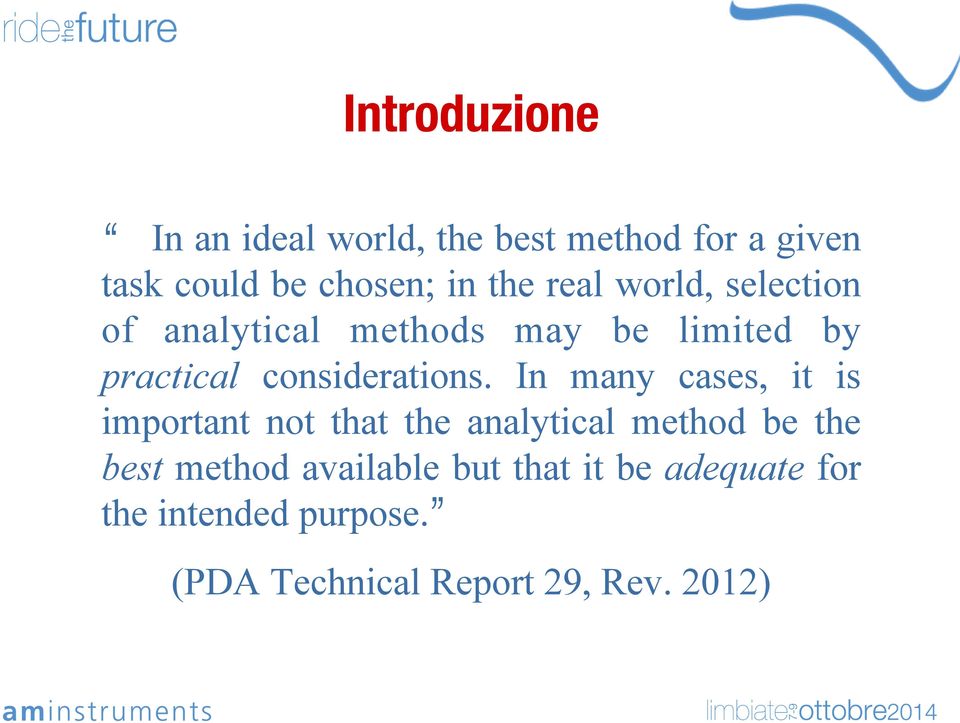 In many cases, it is important not that the analytical method be the best method