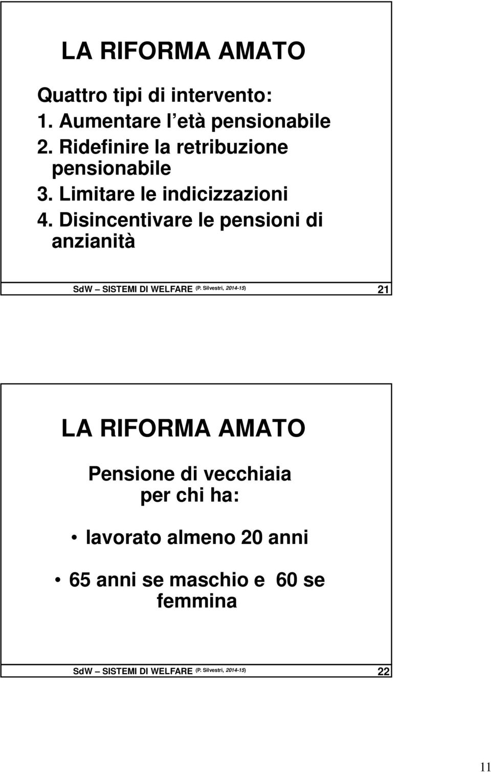 Disincentivare le pensioni di anzianità SdW SISTEMI DI WELFARE (P.