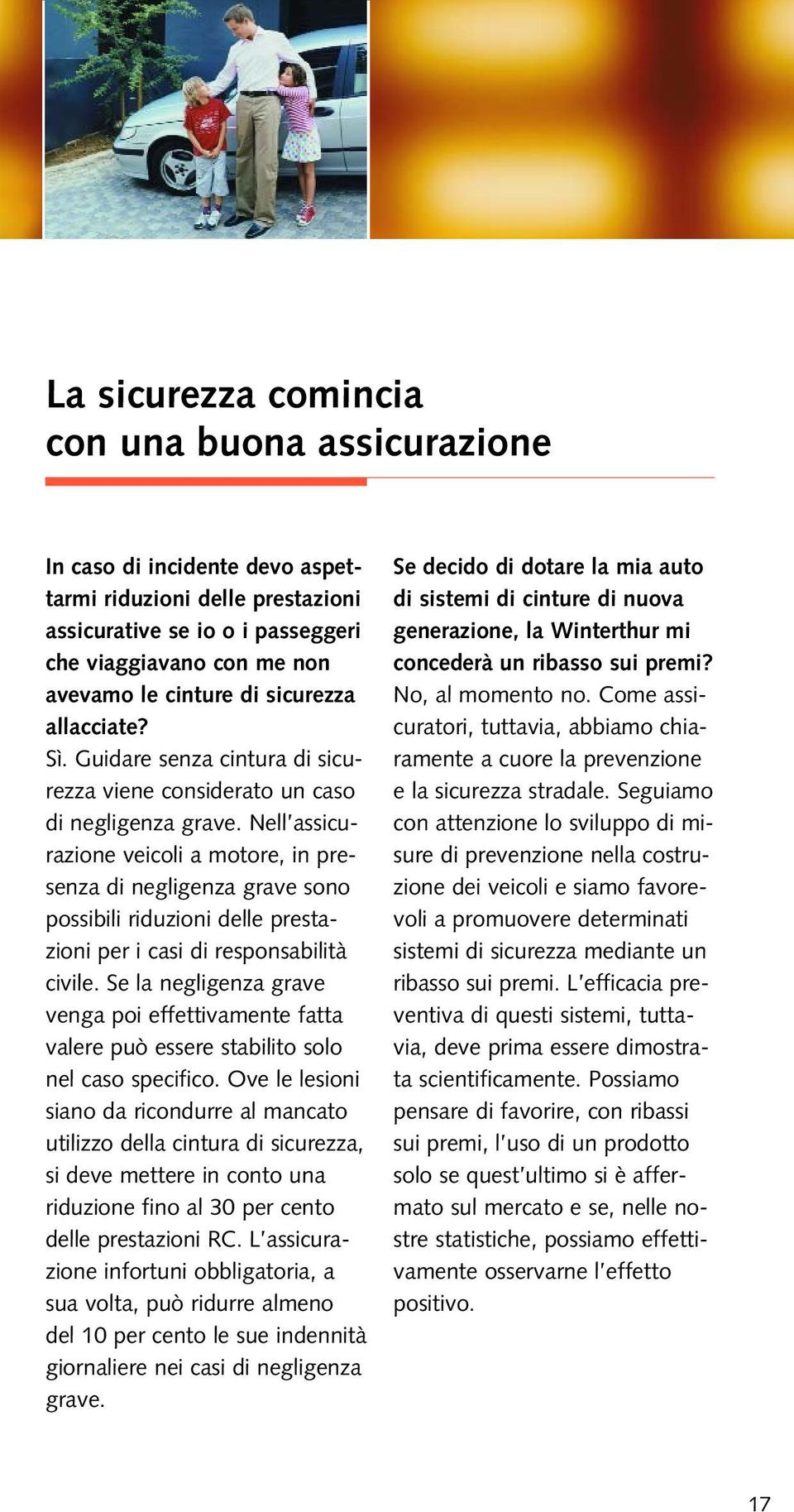 Nell assicurazione veicoli a motore, in presenza di negligenza grave sono possibili riduzioni delle prestazioni per i casi di responsabilità civile.