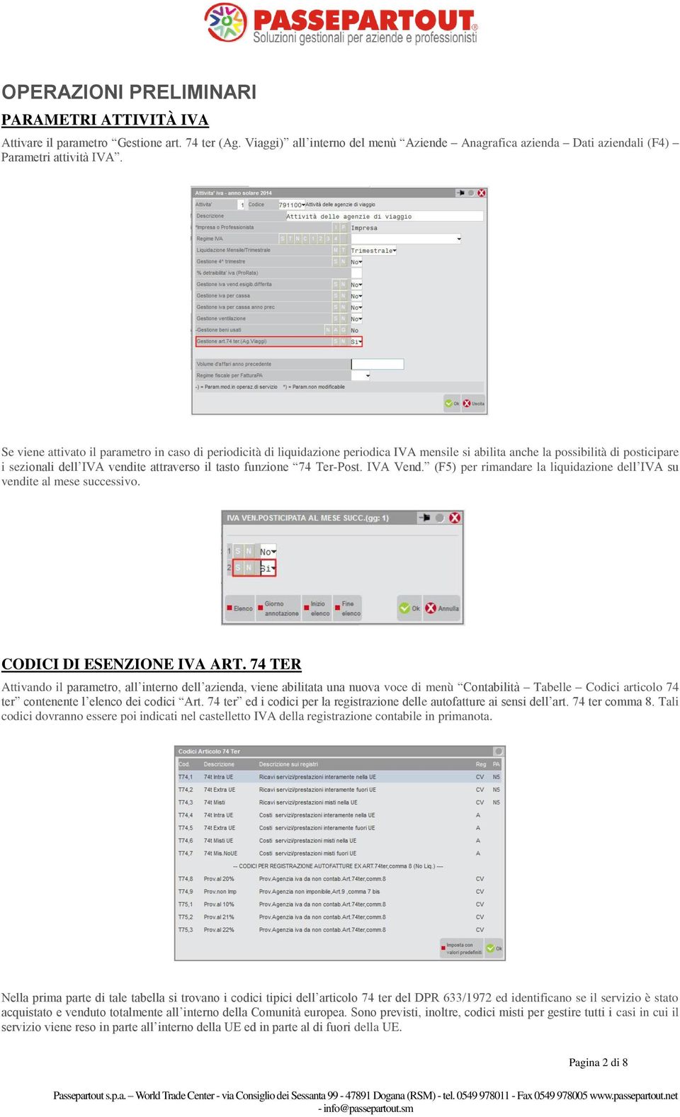 Ter-Post. IVA Vend. (F5) per rimandare la liquidazione dell IVA su vendite al mese successivo. CODICI DI ESENZIONE IVA ART.