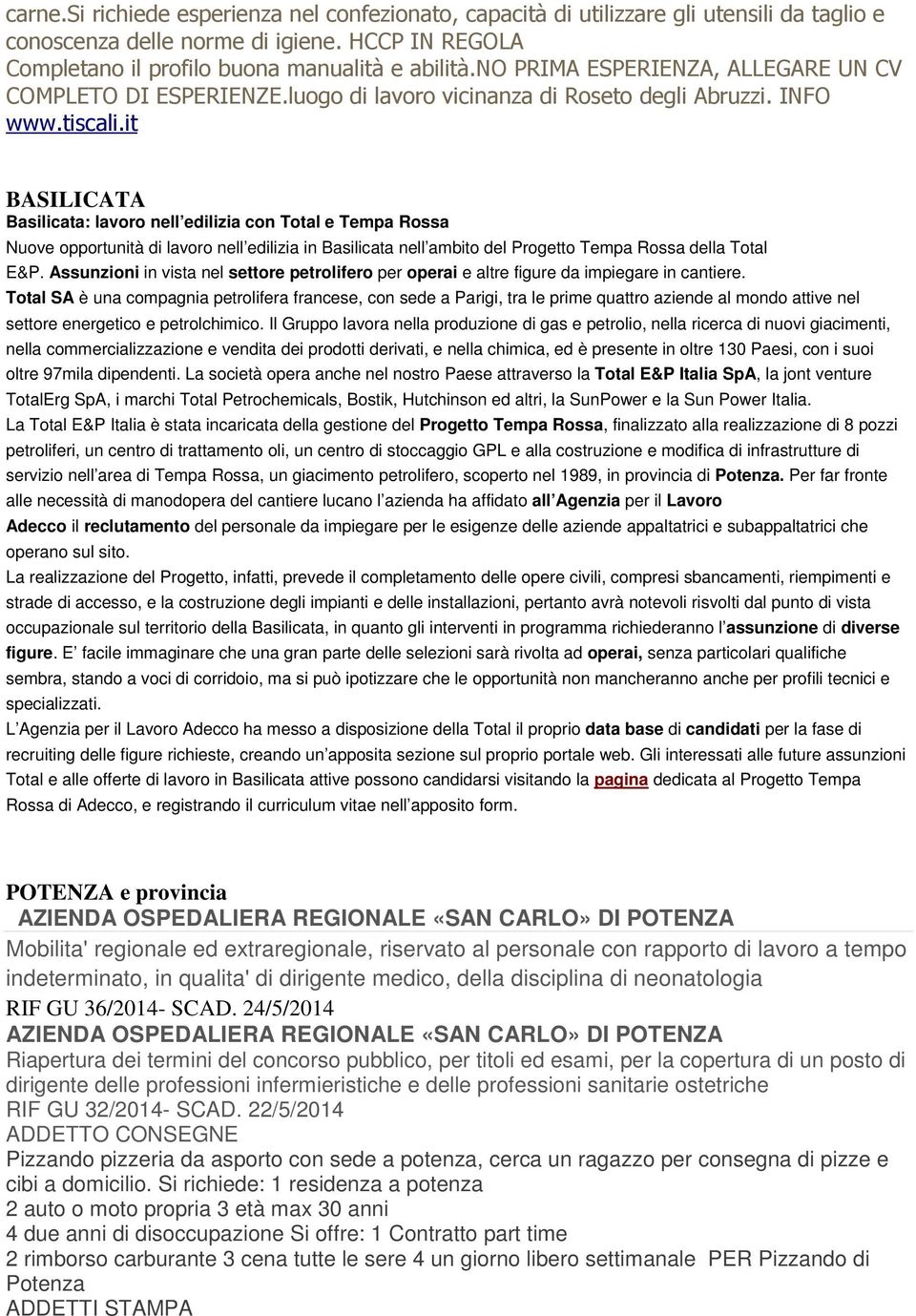 it BASILICATA Basilicata: lavoro nell edilizia con Total e Tempa Rossa Nuove opportunità di lavoro nell edilizia in Basilicata nell ambito del Progetto Tempa Rossa della Total E&P.