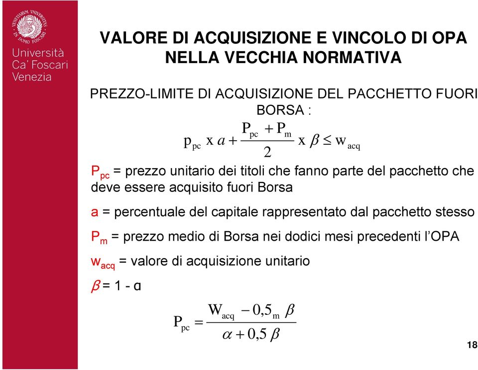 percentuale del capitale rappresentato dal pacchetto stesso P m = prezzo medio di Borsa nei dodici mesi precedenti l