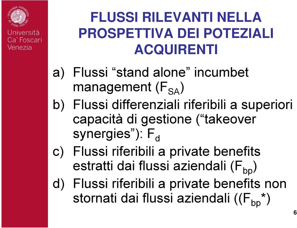 takeover synergies ): F d c) Flussi riferibili a private benefits estratti dai flussi