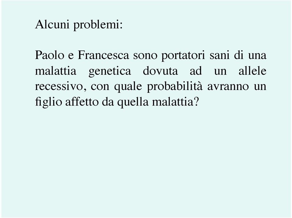 dovuta ad un allele recessivo, con quale