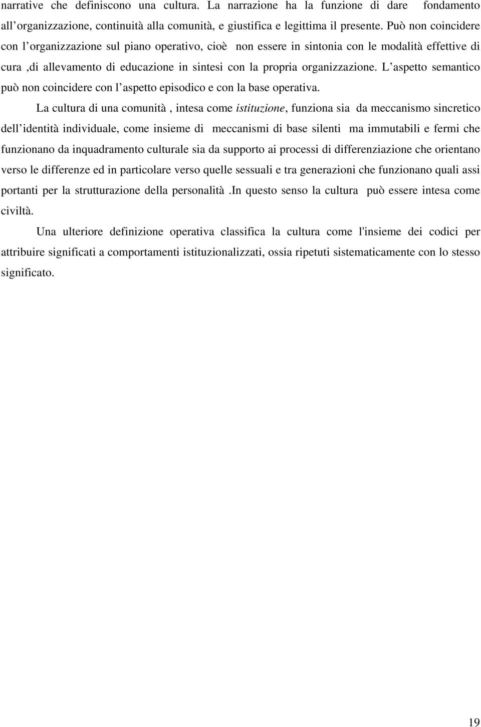 L aspetto semantico può non coincidere con l aspetto episodico e con la base operativa.