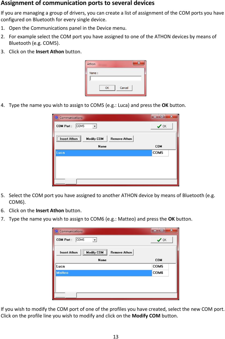 Click on the Insert Athon button. 4. Type the name you wish to assign to COM5 (e.g.: Luca) and press the OK button. 5.