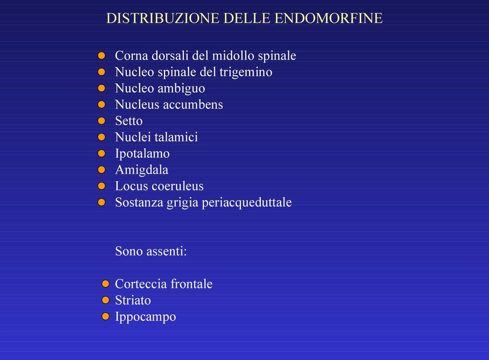 Setto Nuclei talamici Ipotalamo Amigdala Locus coeruleus Sostanza