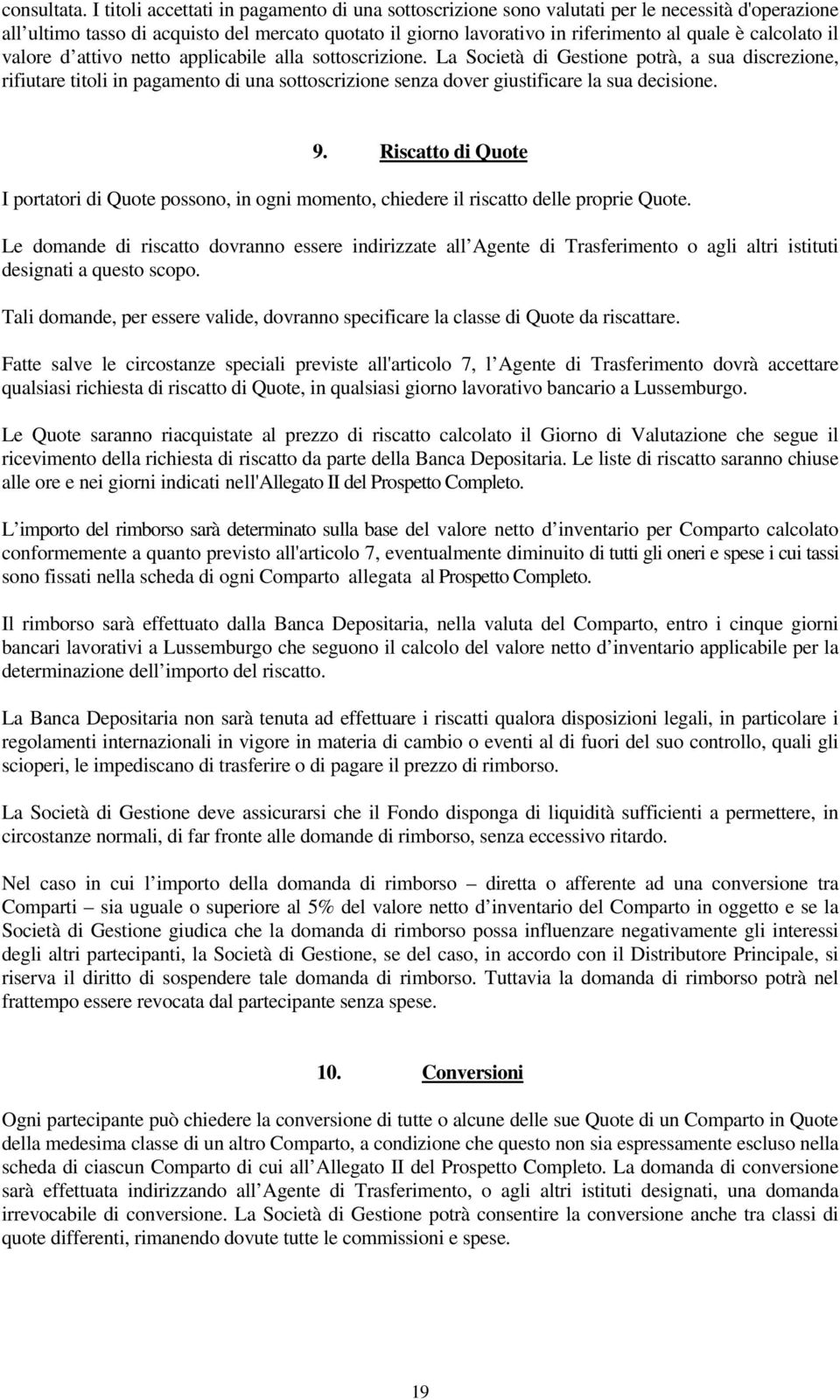 calcolato il valore d attivo netto applicabile alla sottoscrizione.