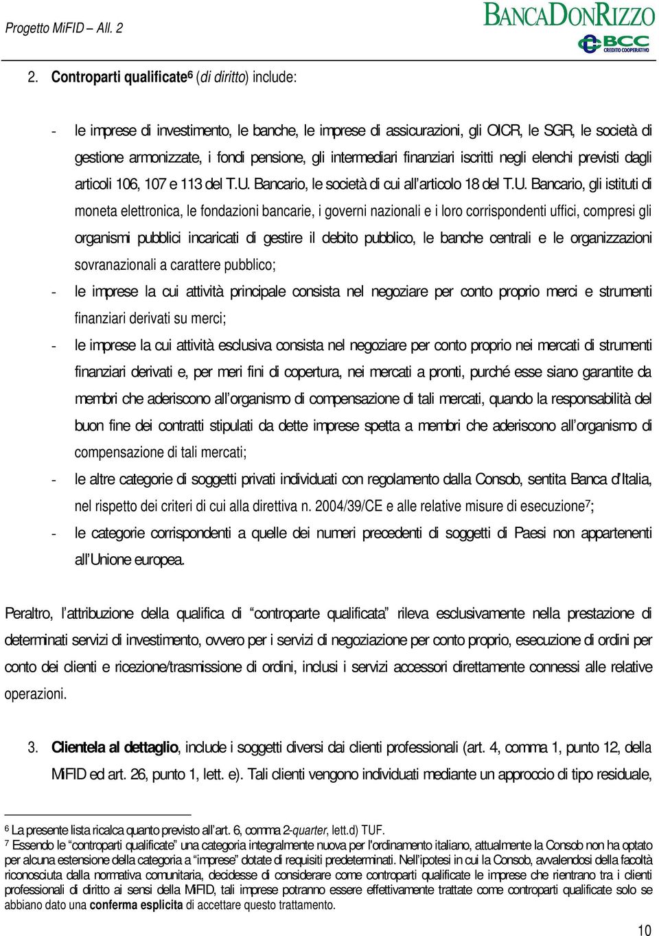 Bancario, le società di cui all articolo 18 del T.U.