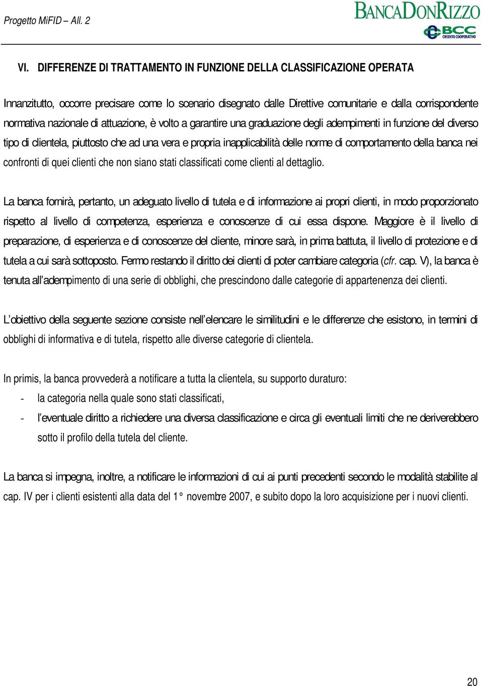 comportamento della banca nei confronti di quei clienti che non siano stati classificati come clienti al dettaglio.