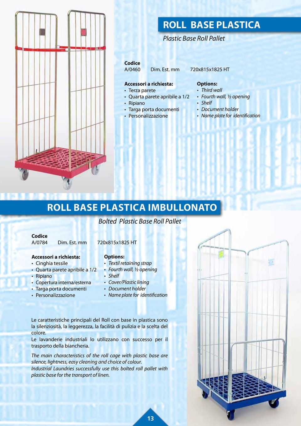 mm 720x815x1825 HT Bolted Plastic Base Roll Pallet Cinghia tessile Quarta parete apribile a 1/2 Ripiano Copertura interna/esterna Targa porta documenti Textil retaining strap Fourth wall, ½ opening