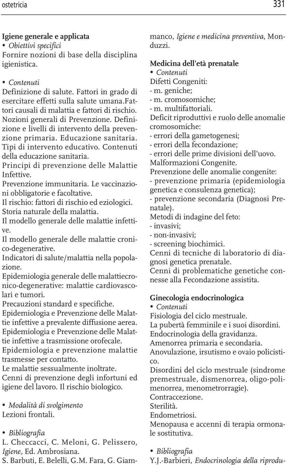 Contenuti della educazione sanitaria. Principi di prevenzione delle Malattie Infettive. Prevenzione immunitaria. Le vaccinazioni obbligatorie e facoltative.