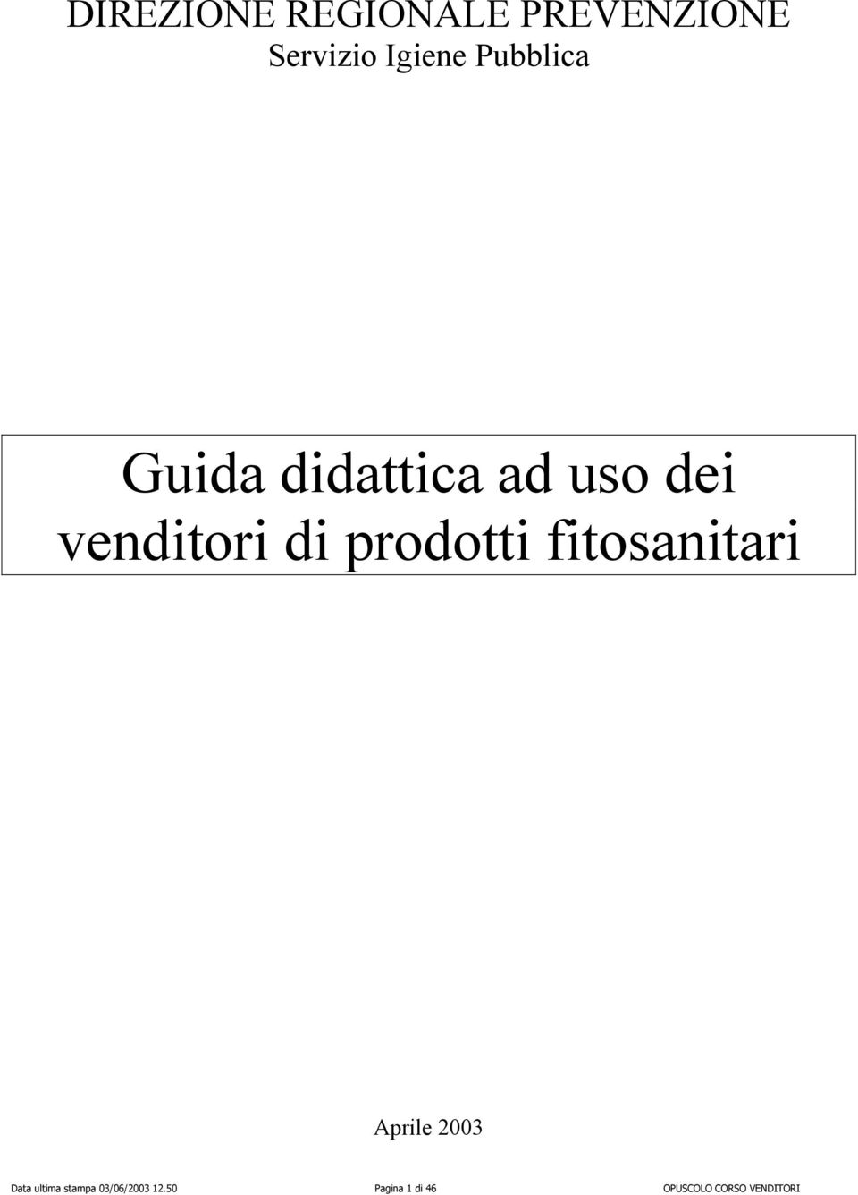 prodotti fitosanitari Aprile 2003 Data ultima