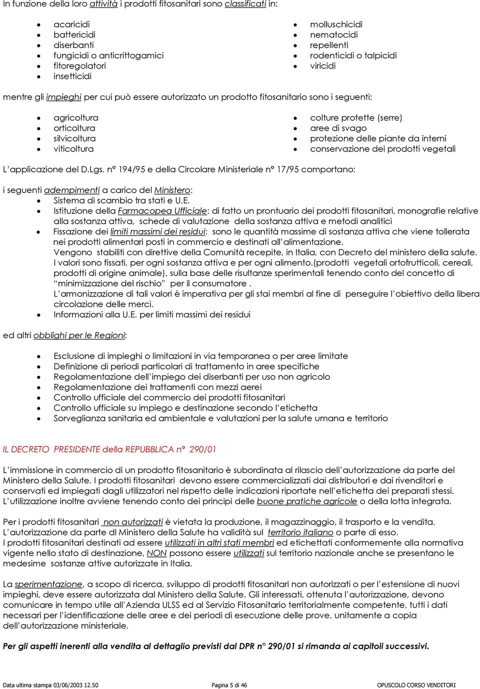 protette (serre) aree di svago protezione delle piante da interni conservazione dei prodotti vegetali L applicazione del D.Lgs.