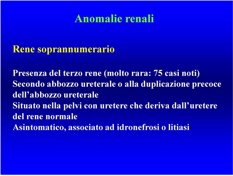 precoce dell abbozzo ureterale Situato nella pelvi con uretere che