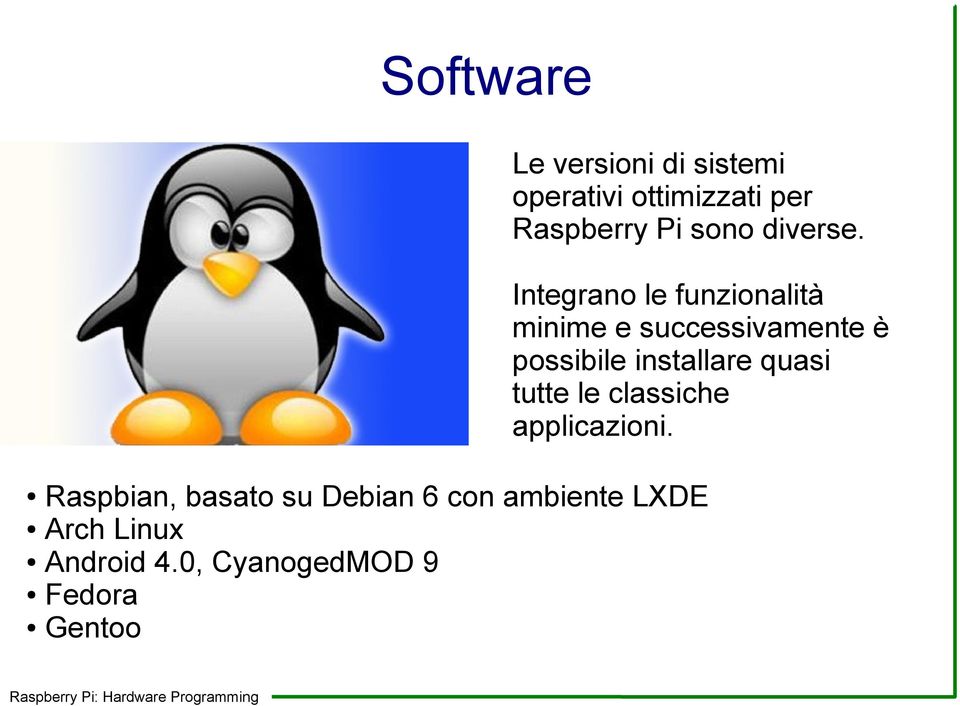 Integrano le funzionalità minime e successivamente è possibile installare