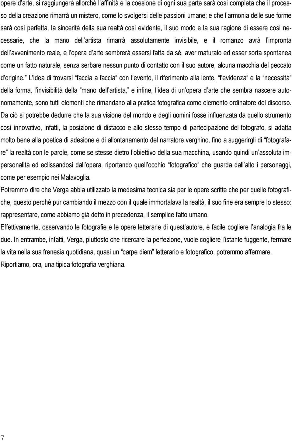 invisibile, e il romanzo avrà l impronta dell avvenimento reale, e l opera d arte sembrerà essersi fatta da sé, aver maturato ed esser sorta spontanea come un fatto naturale, senza serbare nessun