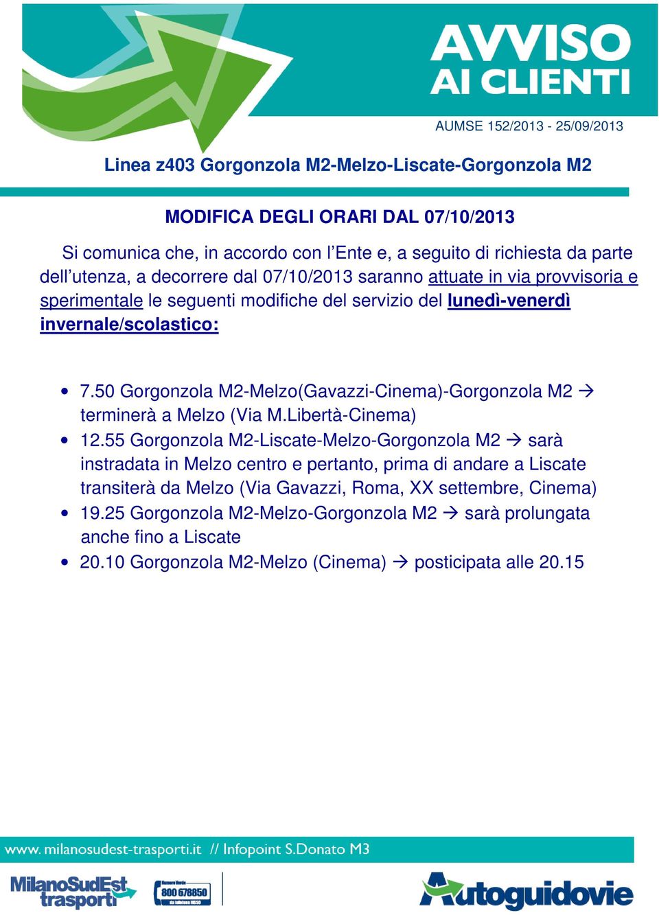 55 Gorgonzola M2-Liscate-Melzo-Gorgonzola M2 sarà instradata in Melzo centro e pertanto, prima di andare a Liscate