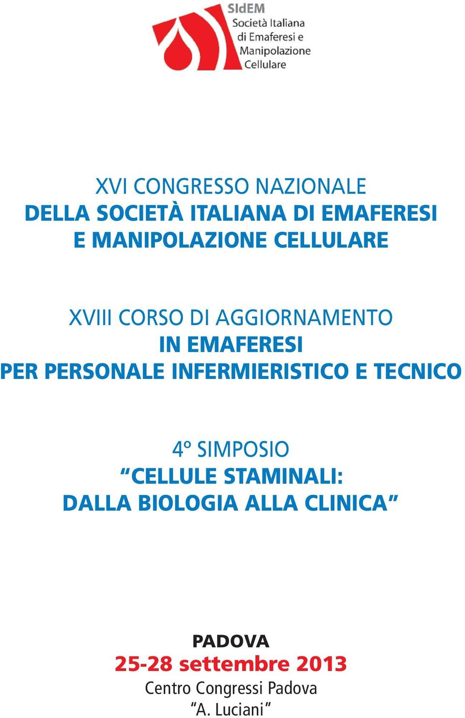 PERSONALE INFERMIERISTICO E TECNICO 4º SIMPOSIO CELLULE STAMINALI: DALLA