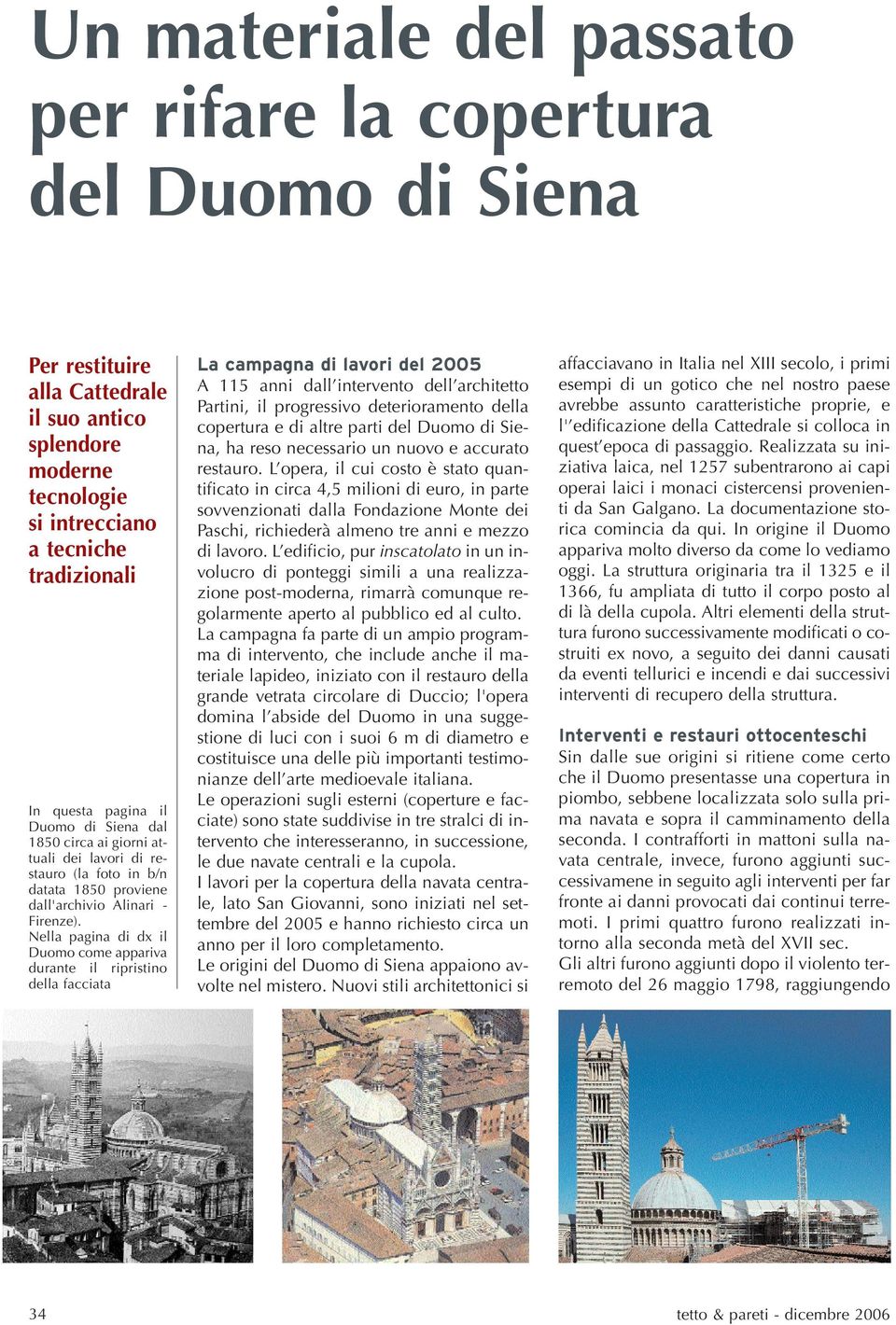 Nella pagina di dx il Duomo come appariva durante il ripristino della facciata La campagna di lavori del 2005 A 115 anni dall intervento dell architetto Partini, il progressivo deterioramento della