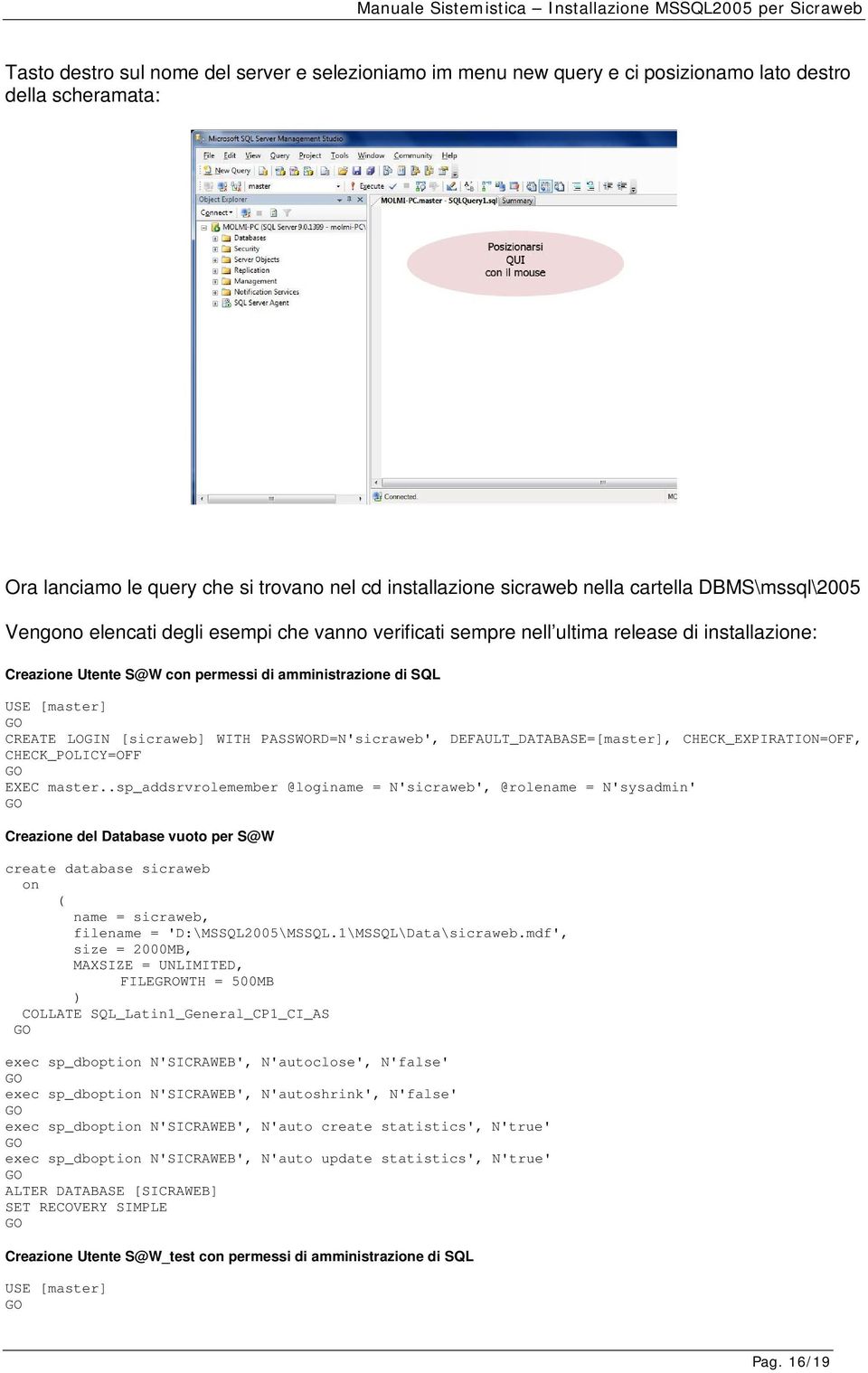 [sicraweb] WITH PASSWORD=N'sicraweb', DEFAULT_DATABASE=[master], CHECK_EXPIRATION=OFF, CHECK_POLICY=OFF EXEC master.